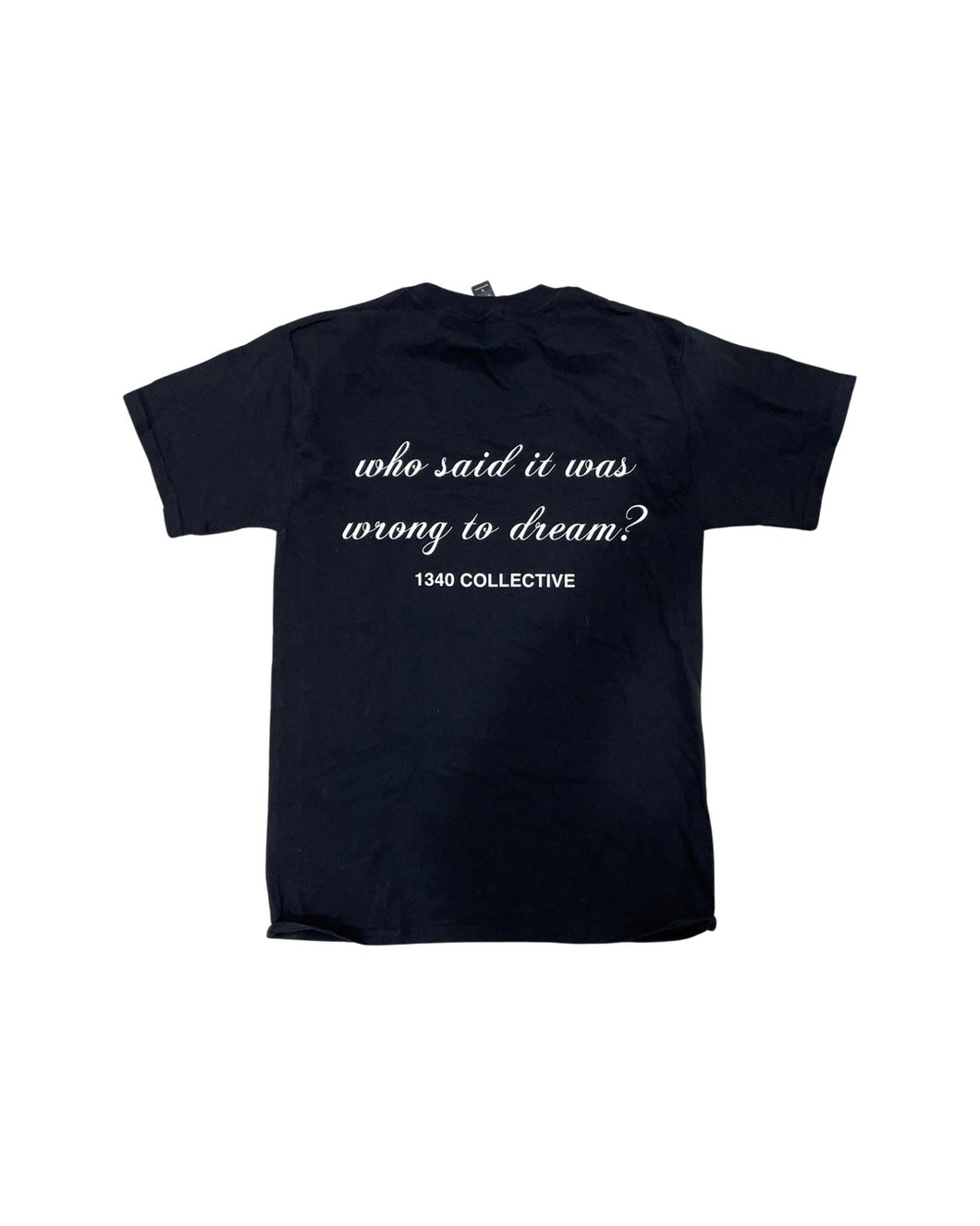 1340 WHO SAID IT'S WRONG TO DREAM - TSHIRT (black friday 2022)